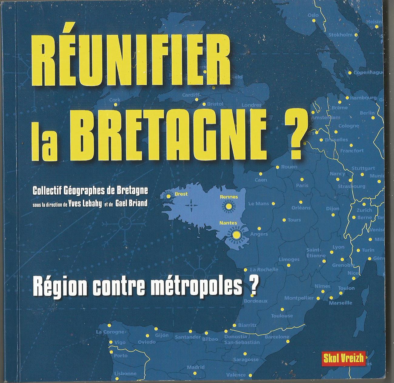 « Réunifier la Bretagne ? » Un nouvel ouvrage essentiel sur l’avenir breton